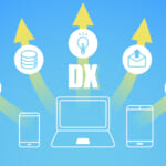 DX（デジタルトランスフォーメーション）とは？意味やDX推進のポイント・事例まで紹介